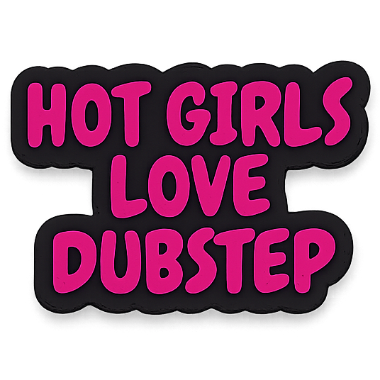Hot Girls Love Dubstep Bead